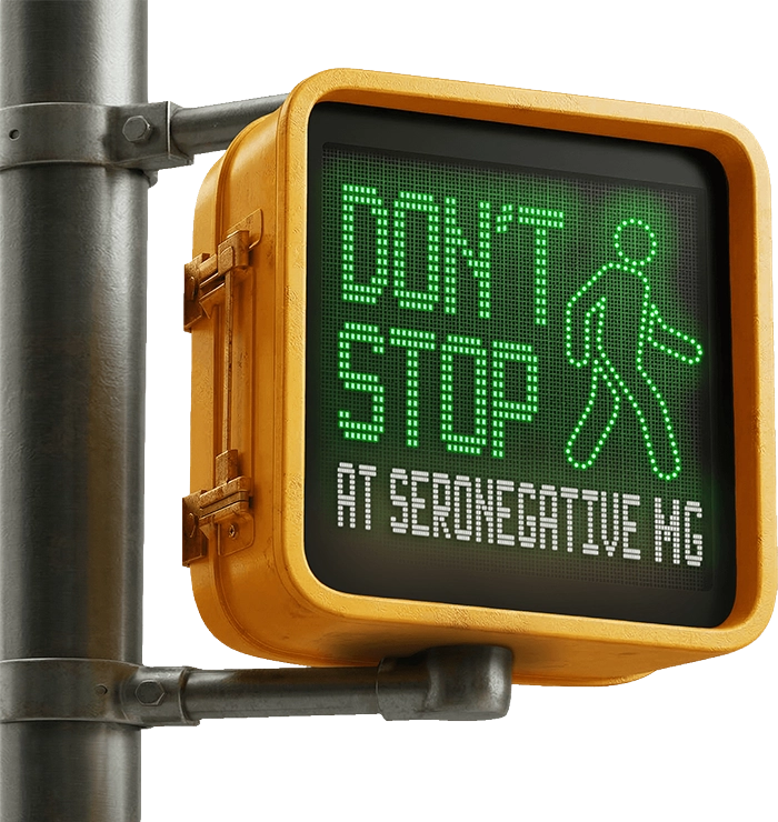 Crosswalk sign that reads don't stop at seronegative MG